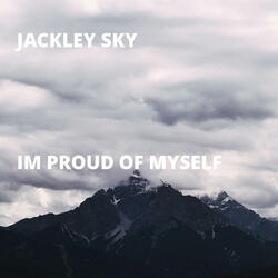 Im proud of myself