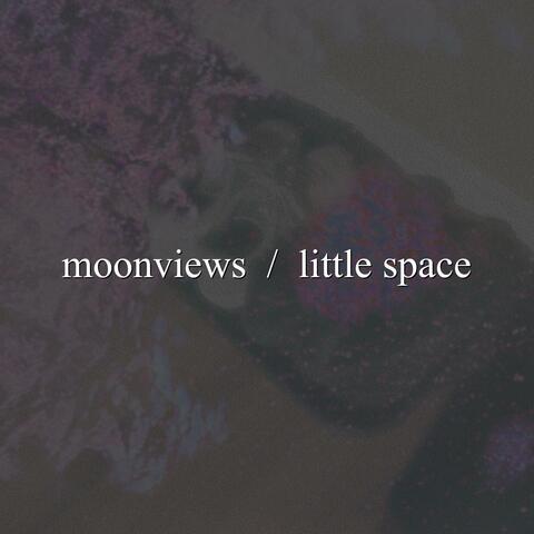 Moonviews / Little Space
