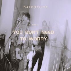 You Don't Need To Worry