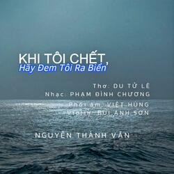 Khi Tôi Chết, Hãy Đem Tôi Ra Biển