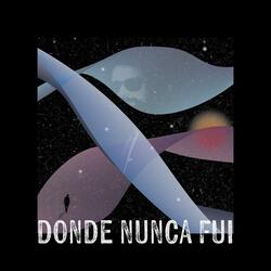 Donde Nunca Fui