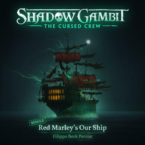 Red Marley's Our Ship (Original Trailer Song for Shadow Gambit: The Cursed Crew)