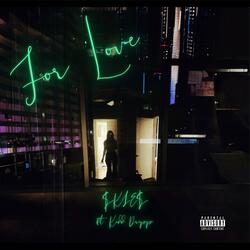 For Love (feat. Kidd Dripp)