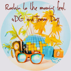Rockin To The Morning (feat. 4DG & TEMM DOGG)