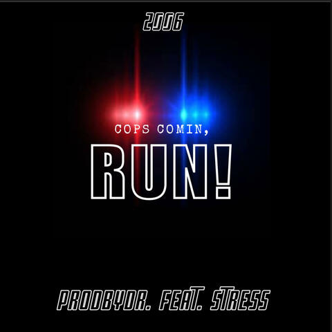 Cops Comin, RUN! (feat. Stress)