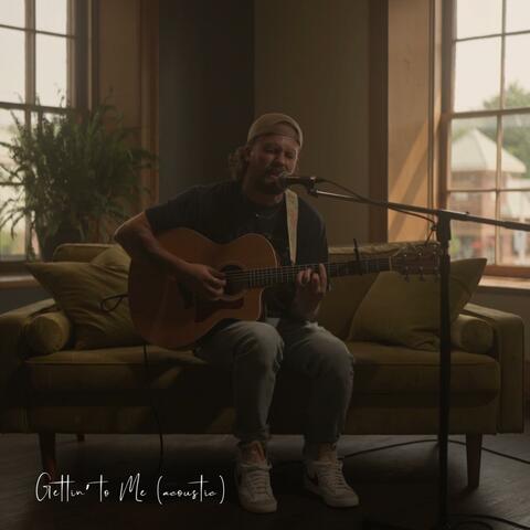Gettin' to Me (Acoustic)