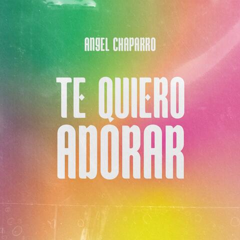 Te Quiero Adorar
