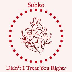 Didn't I Treat You Right?