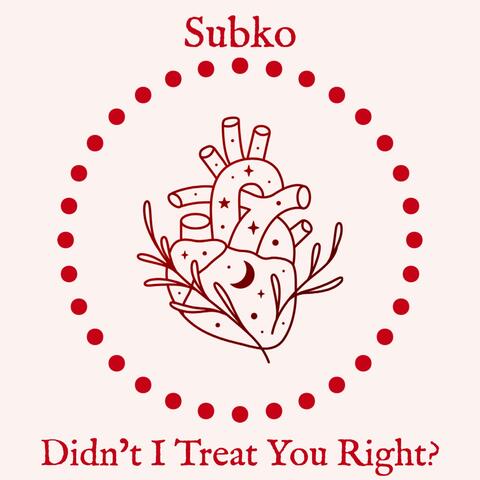 Didn't I Treat You Right?