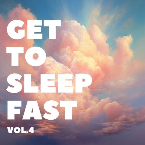 Get To Sleep Fast, Vol. 4