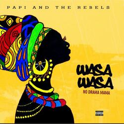 Wasa Wasa No Drama Mama (feat. The Rebels)