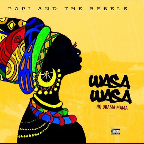 Wasa Wasa No Drama Mama (feat. The Rebels)