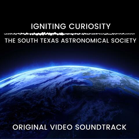 Igniting Curiosity: The South Texas Astronomical Society (Original Video Soundtrack)