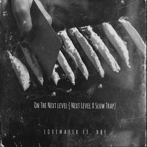 On The Next level (Next Level X Slow Trap) (feat. HØE)