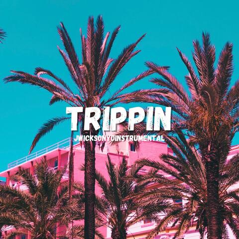 Trippin