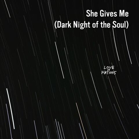 She Gives Me (Dark Night of the Soul)