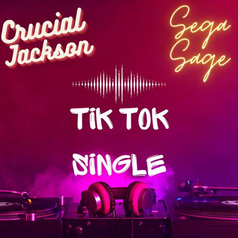 Tik Tok (feat. SeGa SaGe & Crucial Jackson)