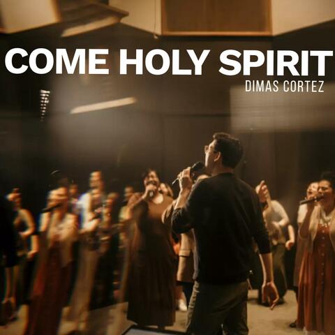 Come Holy Spirit