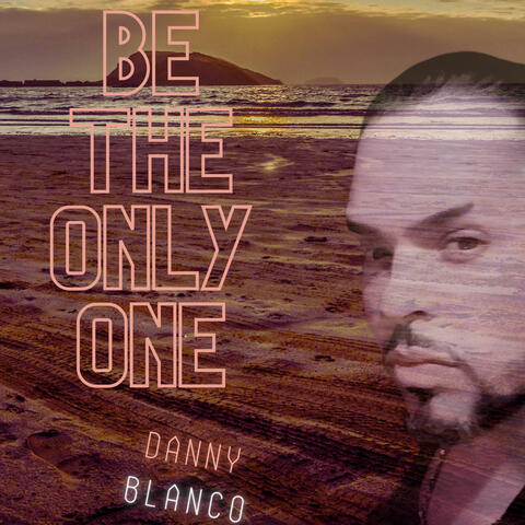 Be The Only One