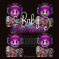 Baby I'm Toxic