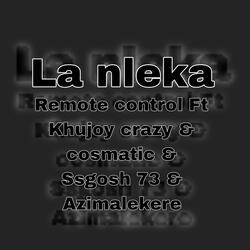 La nleka (feat. Khujoy crazy, cosmatic, Ssgosh 73 & Azimalekere)