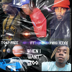 WHEN I WANT TOO (feat. YUNG FLEXX)