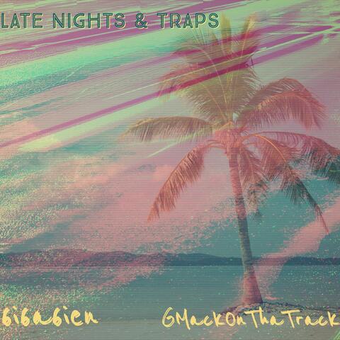 Late Nights & Traps
