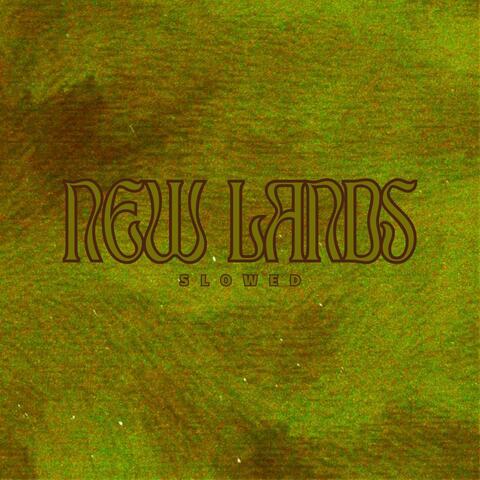 New Lands (Slowed)