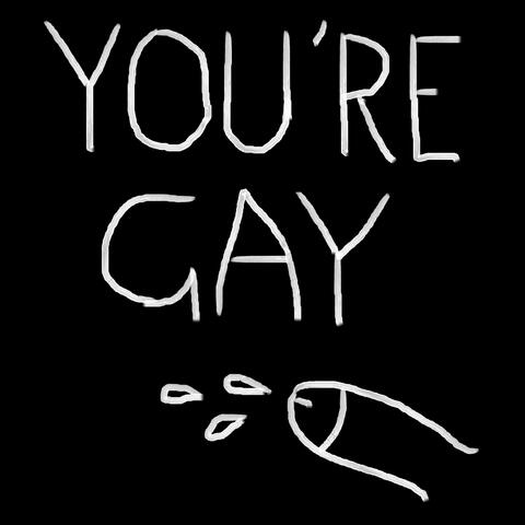 You're Gay