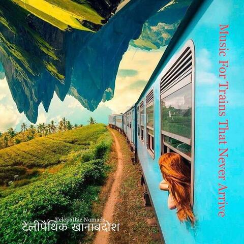Music For Trains That Never Arrive