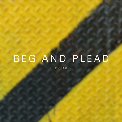 Beg And Plead