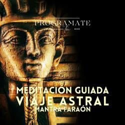 Meditación para VIAJE ASTRAL - Mantra faraón