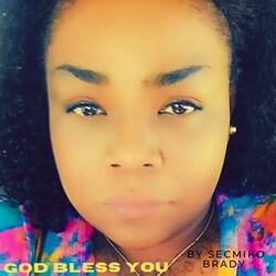 GOD Bless You (feat. Secmiko Brady)