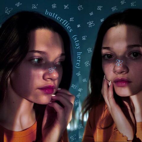 Butterflies (Stay Here)