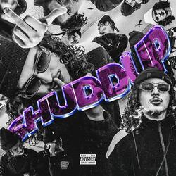 SHUDDUP