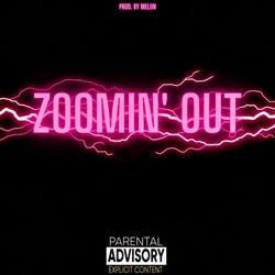 ZOOMIN' OUT