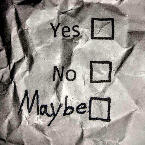 Maybe