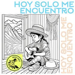 Hoy solo me encuentro (feat. Compositor Willy Morales Méndez)