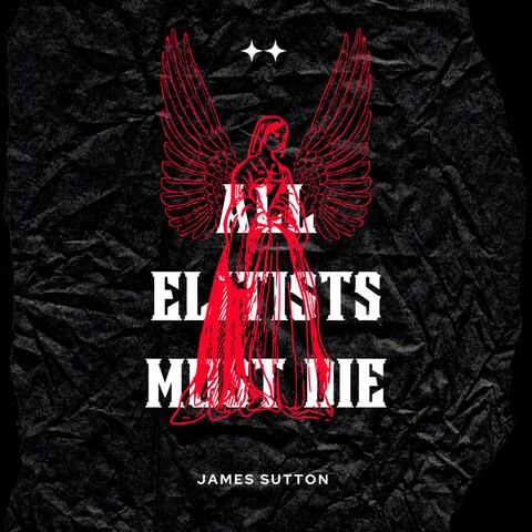 All Elitists Must Die (James Sutton)