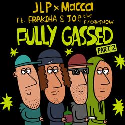 Fully Gassed, Pt. 2 (feat. Fraksha & Joe The Freakshow)