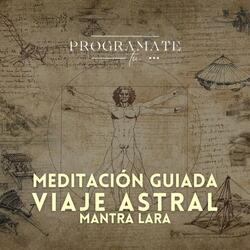 Meditación para VIAJE ASTRAL -  Mantra LARA