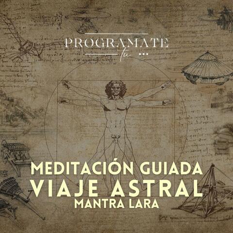 Meditación para VIAJE ASTRAL -  Mantra LARA
