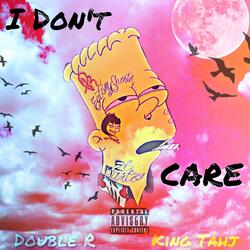 I DONT CARE (feat. King Tahj)
