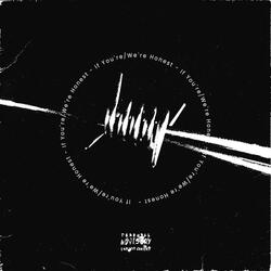 If You're/We're Honest