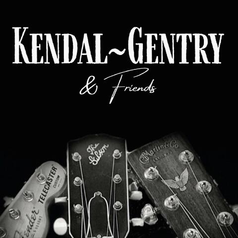 Kendal ~ Gentry & Friends