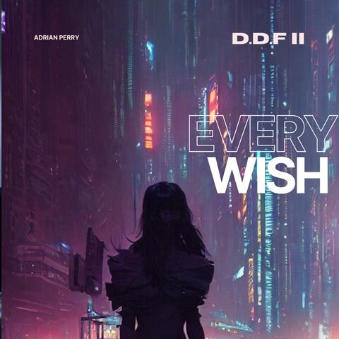 DDF Pt2 (Every Wish)