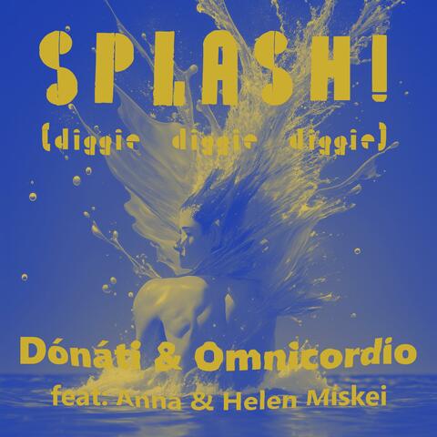 Splash! (diggie diggie diggie) (feat. Omnicordio, Anna Miskei & Helen Miskei)