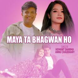 Maya ta Bhagwan ho (feat. Annu Chaudhary)