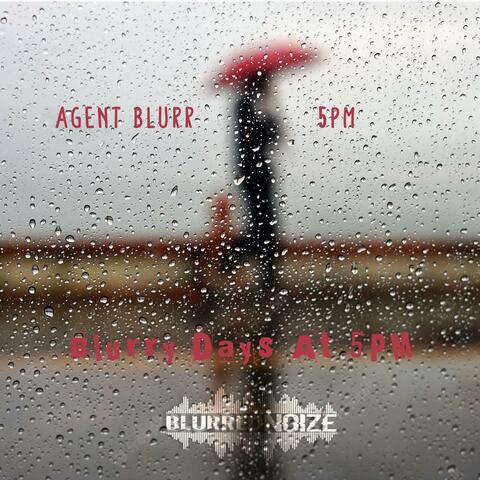 Blurry Days At 5PM