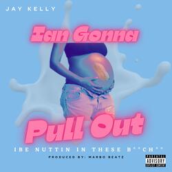Ian Gonna Pull Out